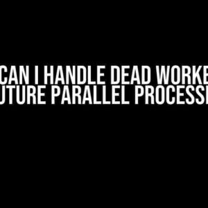 How Can I Handle Dead Workers in R-Future Parallel Processing?