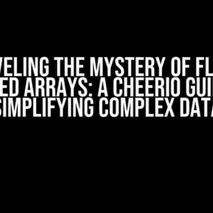 Unraveling the Mystery of Flatten Nested Arrays: A Cheerio Guide to Simplifying Complex Data